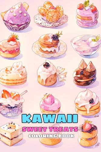Kawaii Sweet Treats Coloring Book Fun: Cute Sweets for kids, featured Cute Dessert, Cupcake, Donut, Candy, Chocolate, Ice Cream von Independently published
